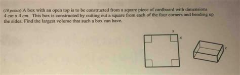 Solved Points A Box With An Open Top Is To Be Constructed From A