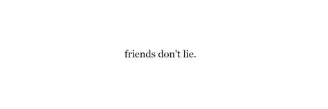 Friends Dont Lie