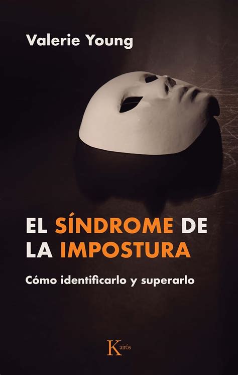 El Síndrome De La Impostura Imposter Syndrome Cómo Identificarlo Y Superarlo How To