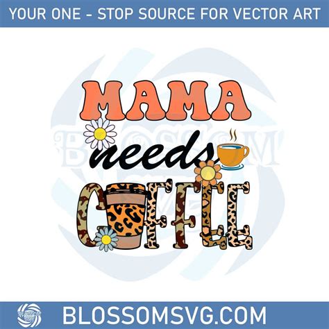 Mama Needs Coffee Leopard Coffee Lover Svg Cutting Files