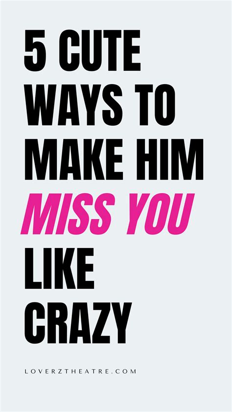 How To Make Him Miss You Like Crazy In 5 Proven Steps Artofit