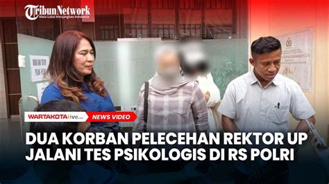 Jalani Tes Psikologis Korban Pelecehan Rektor Up Trauma Berat Youtube