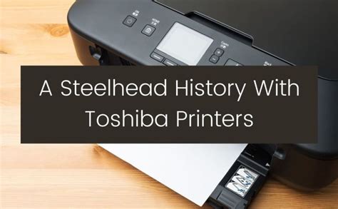 Toshiba Printers Manufacturer Profile Steelhead Products