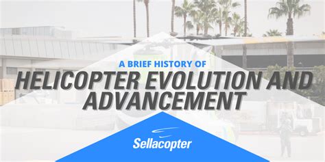 A Brief History of Helicopter Evolution and Advancement