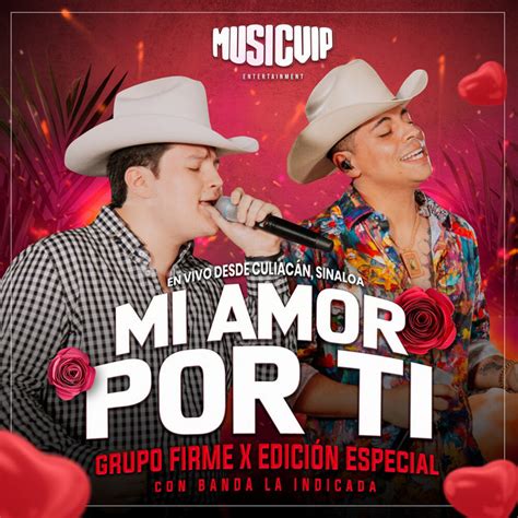 Mi Amor Por Ti En Vivo Música Y Letra De Grupo Firme Edicion