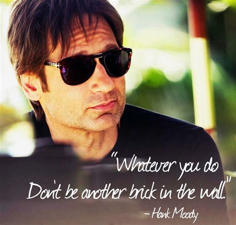 Real Social Dynamics Hank Moody Californication Quotes Moody Quotes