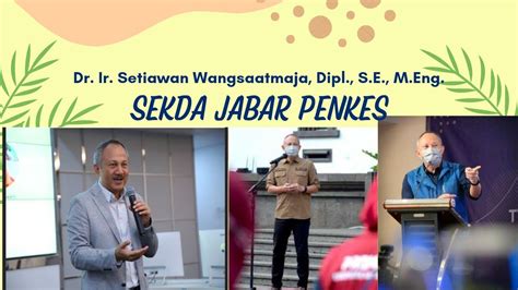 Penkes Sekda Jabar Dr Ir Setiawan Wangsaatmaja Dipl S E M Eng