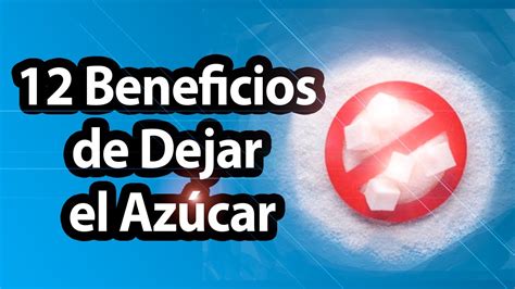 Dejar el Azucar 12 beneficios de dejar el azúcar Sin Azucar Adicción