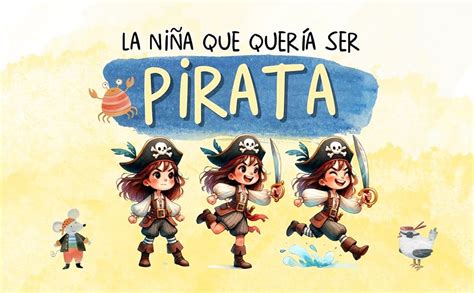 La Niña que quería ser Pirata Cuento Infantil Inspirador sobre