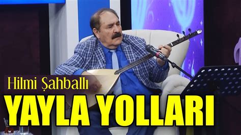 Hilmi Ahball Yayla Yollar Nda Y Y Y P Gelir Oy Gelin