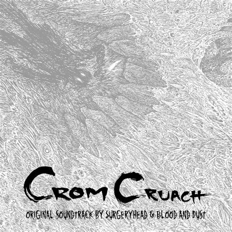 CROM CRUACH | Surgeryhead/Blood & Dust | SurgeryHead