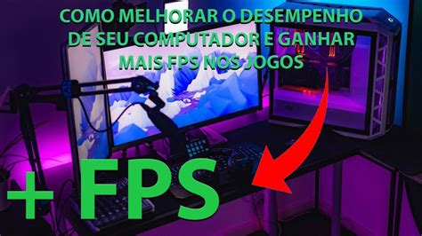 Como Melhorar O Desempenho Do Seu Computador E Ganhar Mais Fps Nos