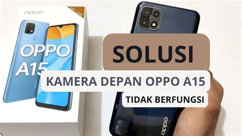 CARA MEPERBAIKI KAMERA DEPAN OPPO A15 TIDAK BERFUNGSI YouTube