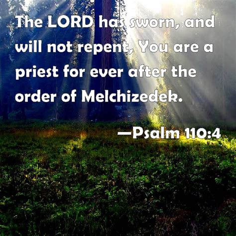 Psalm 1104 The Lord Has Sworn And Will Not Repent You Are A Priest