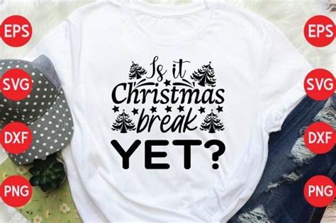 Is It Christmas Break Yet Graphic By Design For Svg · Creative Fabrica