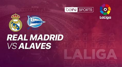 Jadwal Dan Prediksi Skor Real Madrid Vs Alaves Laga Hiburan Bagi Sang