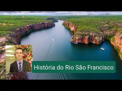 Rio São Francisco História - A História do Rio São Francisco no começo - YouTube