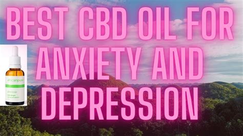 🆕best Cbd Oil For Anxiety And Depression Top Cbd Oils For Anxiety 2021