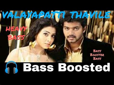 Valayapatti Thavile Azhagiya Tamil Magan Bass Boosted Bass