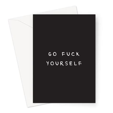 Go Fuck Yourself Greeting Card Giant A4 Or Standard Offensive Card For Frenemy Deadpan Mean
