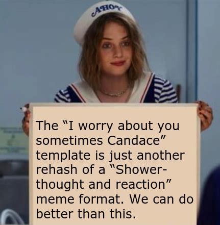 The I Worry About You Sometimes Candace Template Is Just Another