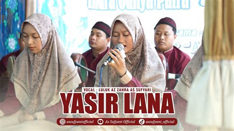 YASSIR LANA MERDU TERBARU 2023 AS SUFYANI VOC LULUK AZ ZAHRA LIVE