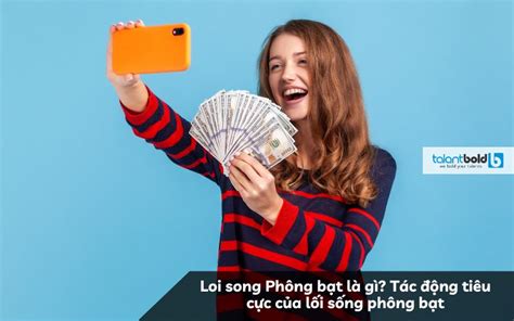 Phông Bạt Là Gì Tác động Tiêu Cực Của Lối Sống Phông Bạt