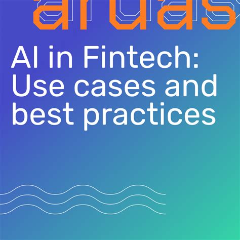 Ai In Fintech Use Cases And Best Practices