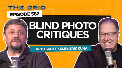 Blind Photo Critiques With Scott Kelby And Erik Kuna The Grid Ep