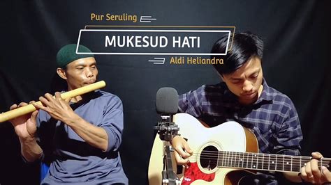 Mukesud Hati Cipt H Atmajar Idris Cover By Aldi Heliandra Feat