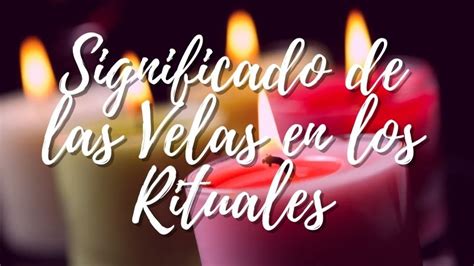 Significado De Las Velas En Los Rituales Y Oraciones