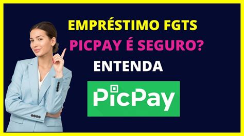 Empréstimo FGTS Picpay é seguro Entenda YouTube