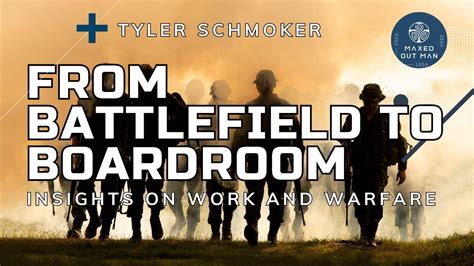 From Battlefield To Boardroom Tyler Schmoker S Insights On Work And