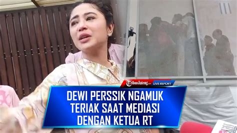 Detik Detik Dewi Perssik Ngamuk Teriak Saat Mediasi Dengan Ketua Rt