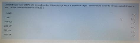 Solved Saturated Water Vapor At C Is To Be Condensed As Chegg