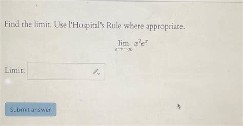 Solved Find The Limit Use Lhospitals Rule Where