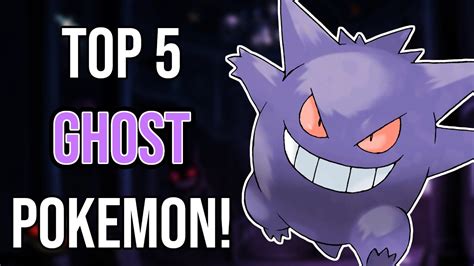 Top 5 Ghost Type Pokemon Youtube