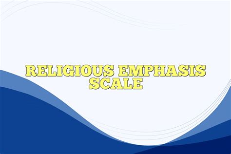 RELIGIOUS EMPHASIS SCALE