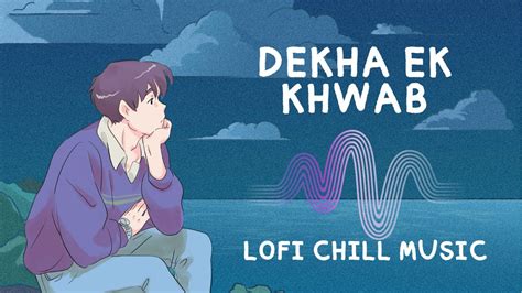 Dekha Ek Khwab Lofi Lyrics YouTube