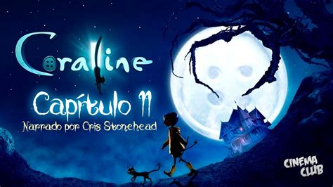 Coraline Capítulo 11 Narrado por Cris Stonehead YouTube