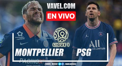 Goles Y Resumen Del Montpellier Psg En Ligue Mayo