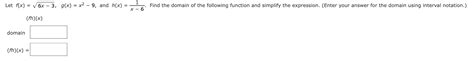 Solved Let F X 6x−3 G X X2−9 And H X X−61 Find The
