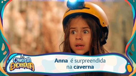 Anna é surpreendida na caverna A Caverna Encantada YouTube