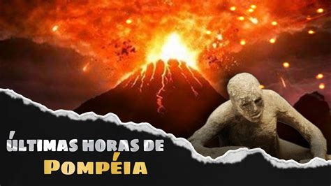 A Historia De Pomp Ia A Cidade Destru Da Pelo Vulc O Ves Vio Pompeia