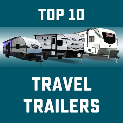 Discover The Top 10 Best Selling Travel Trailer Brands In 2023 Find Your Perfect Camper Today