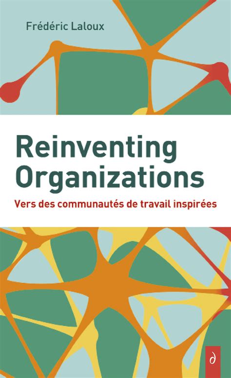 Reinventing organizations Frédéric LALOUX