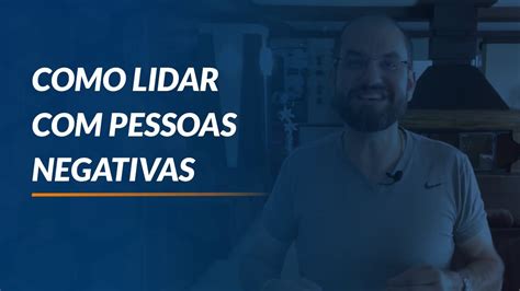 Como lidar pessoas negativas tóxicas e pessimistas YouTube