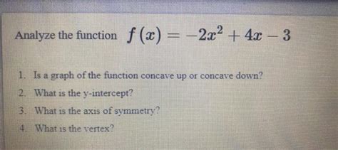 Solved Analyze The Function F X 2x2 4x 3 1 Is A