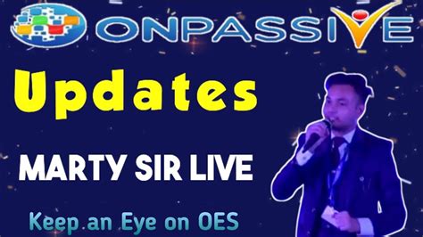 ONPASSIVE Marty Sir Live Updates Keep An Eye On Oes By Mohammad Kaif