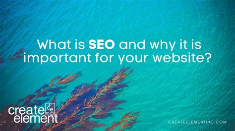 What Is Seo And Why It Is Important For Your Website Create Element